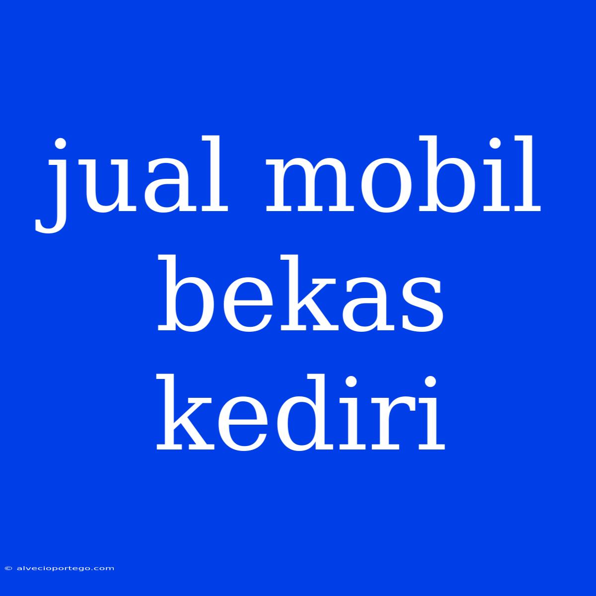 Jual Mobil Bekas Kediri