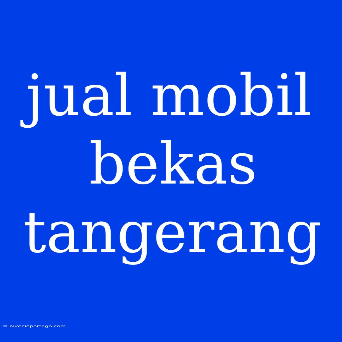 Jual Mobil Bekas Tangerang