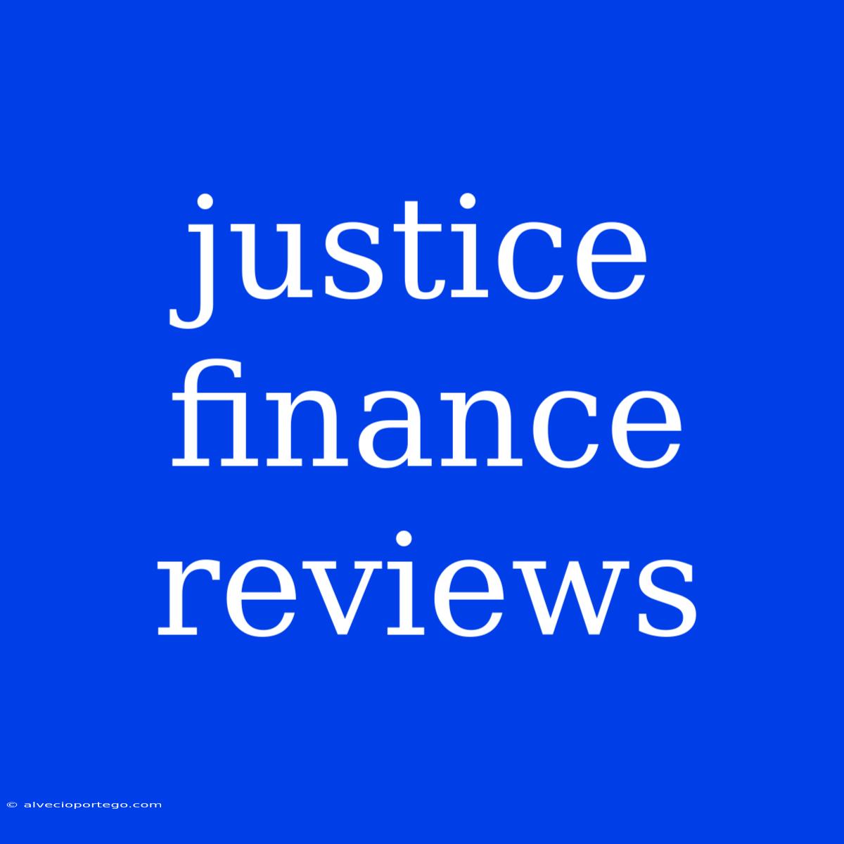 Justice Finance Reviews