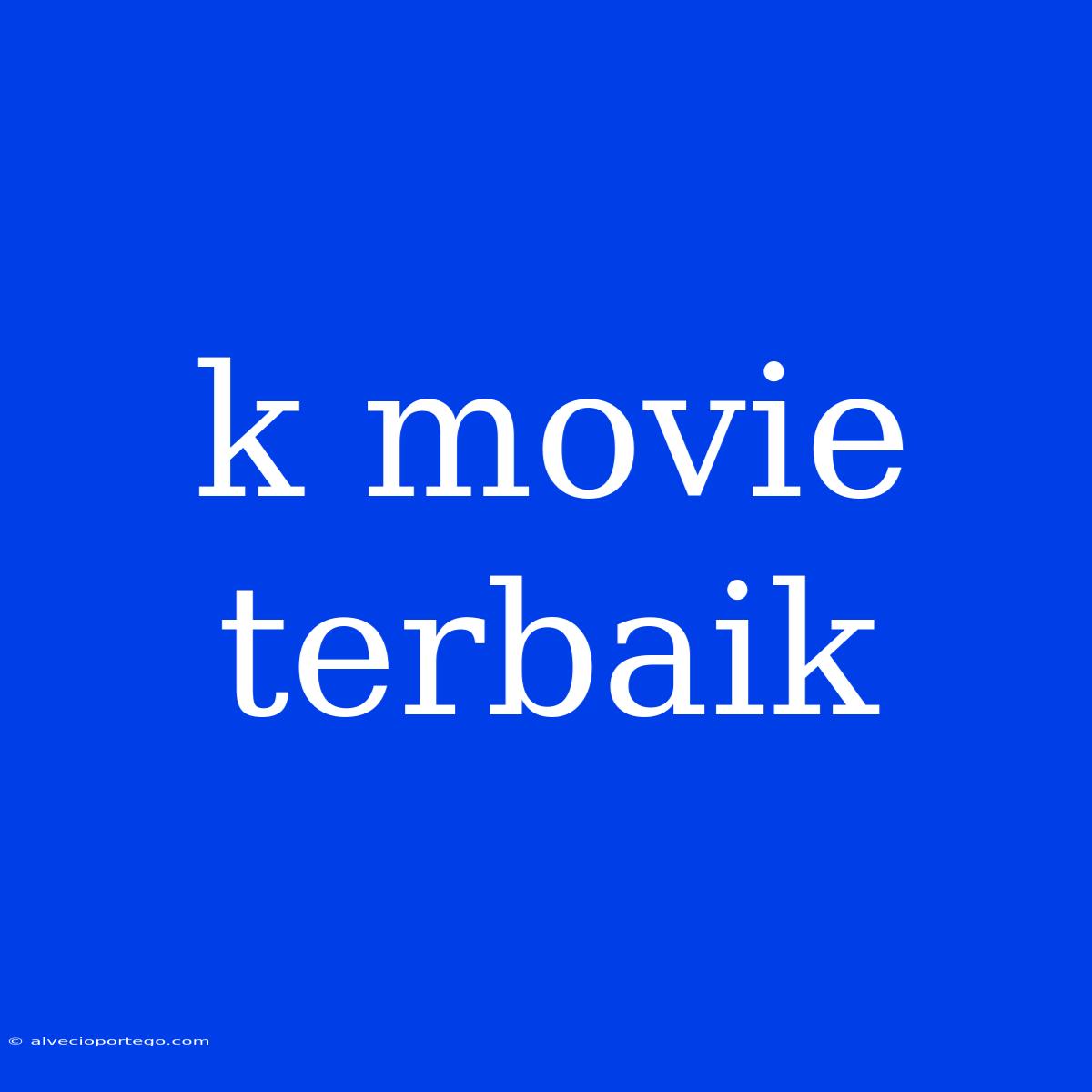 K Movie Terbaik