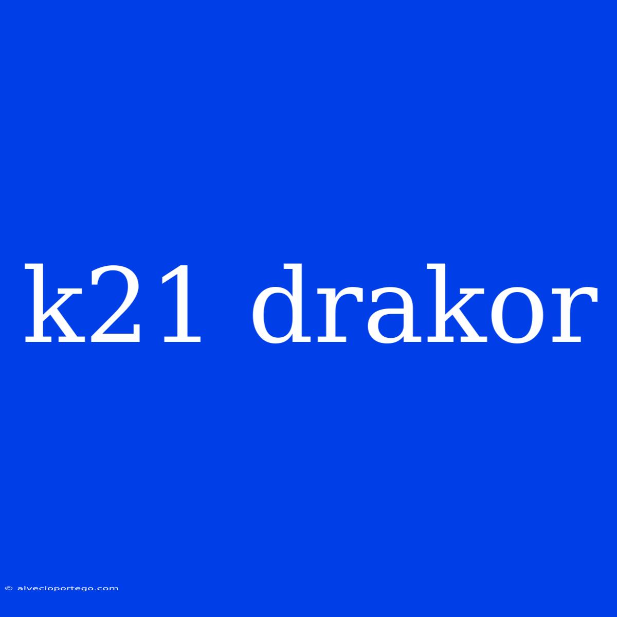 K21 Drakor