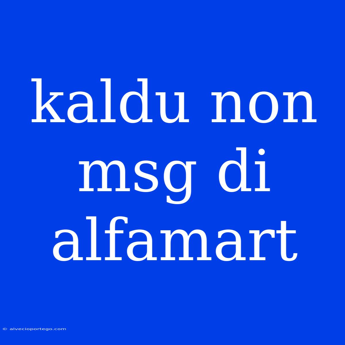 Kaldu Non Msg Di Alfamart