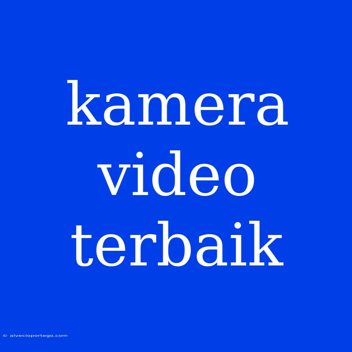 Kamera Video Terbaik