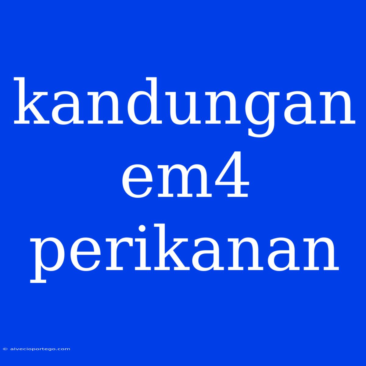 Kandungan Em4 Perikanan