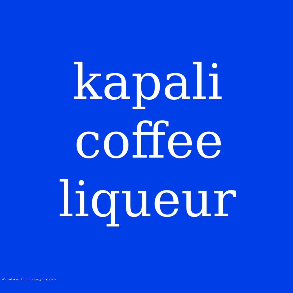 Kapali Coffee Liqueur