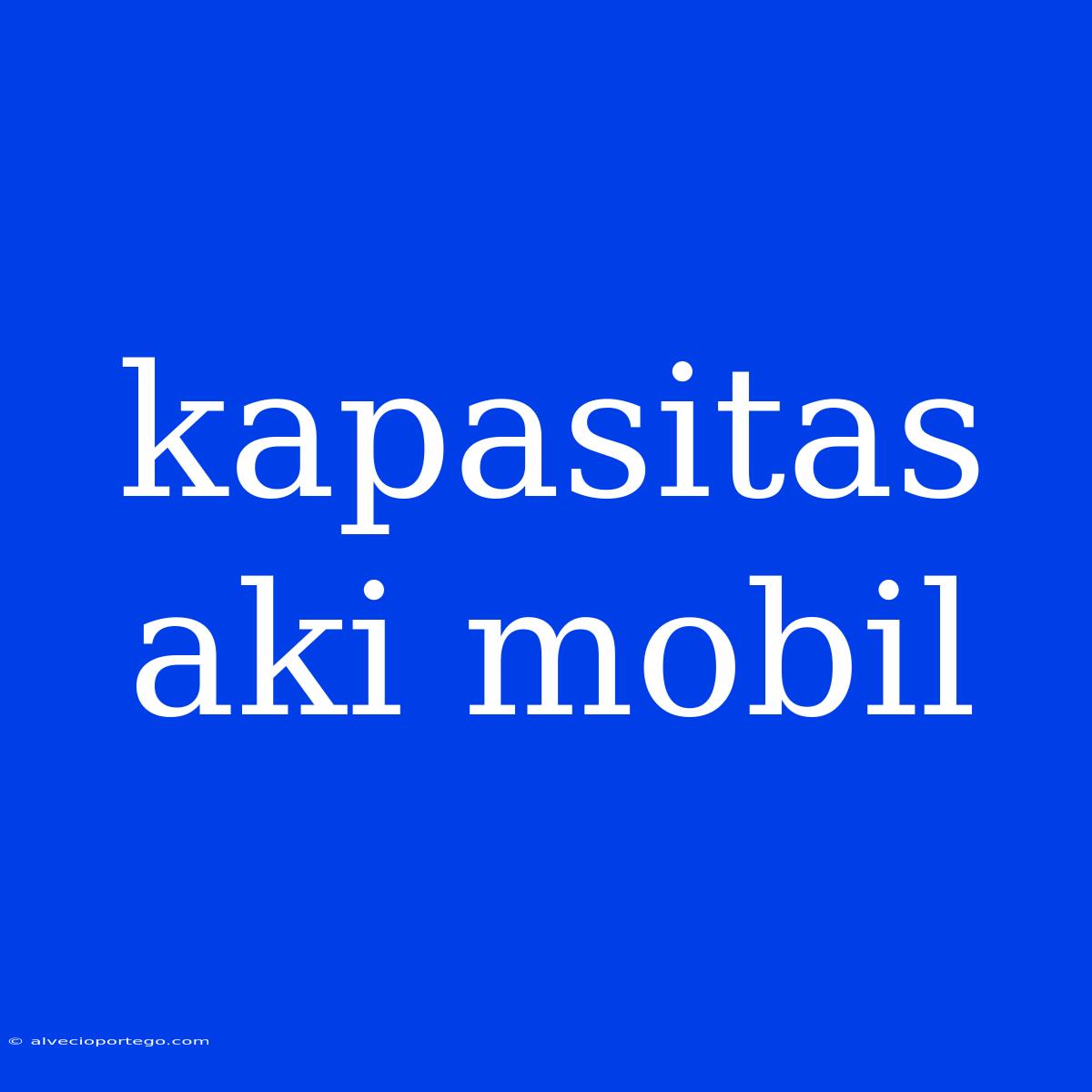 Kapasitas Aki Mobil