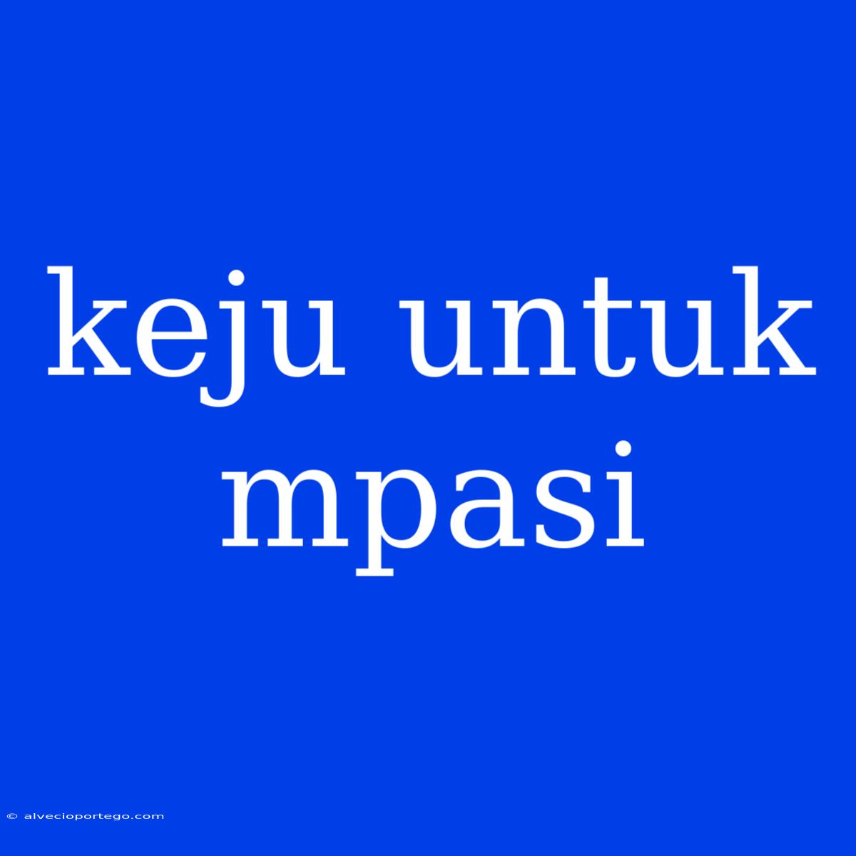 Keju Untuk Mpasi