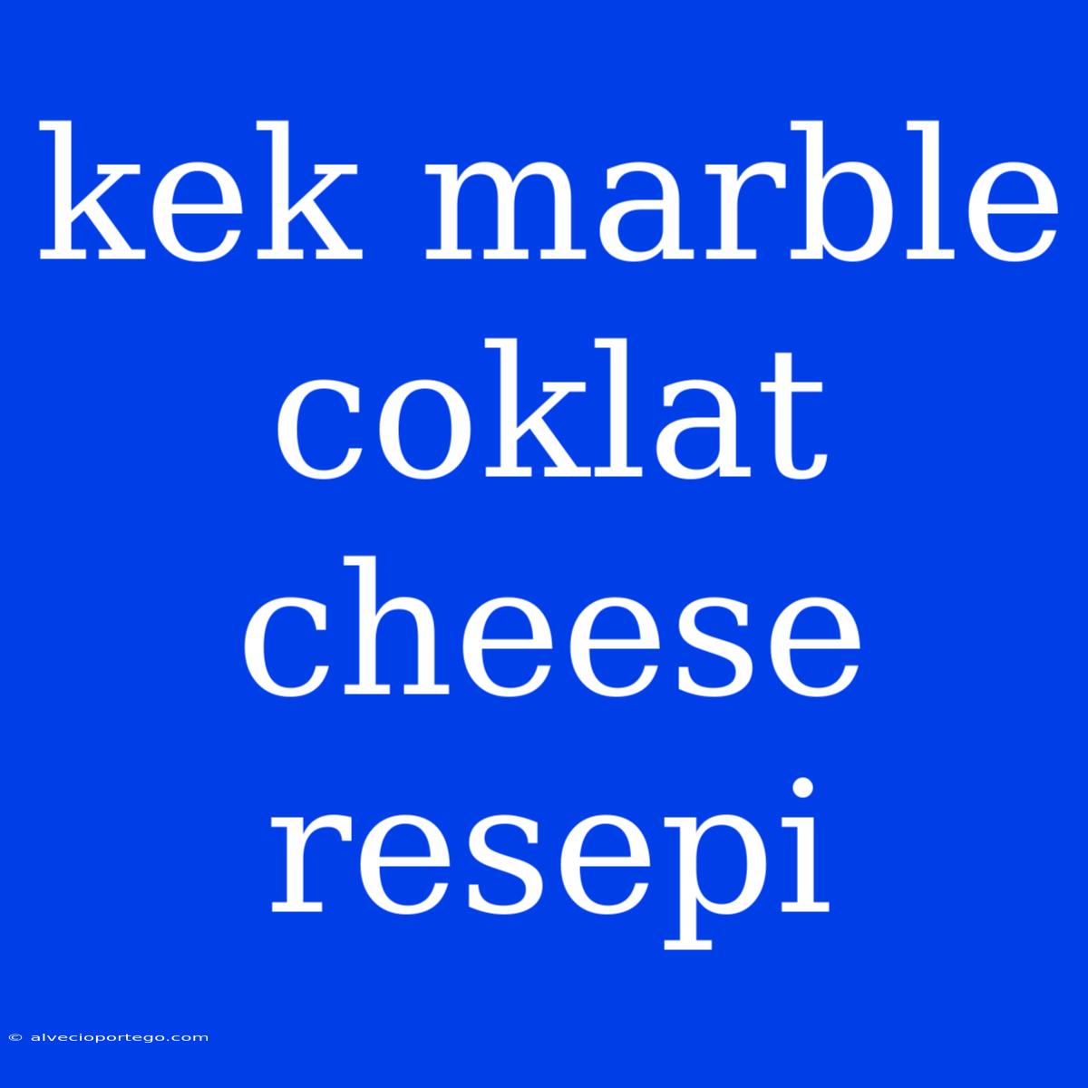 Kek Marble Coklat Cheese Resepi