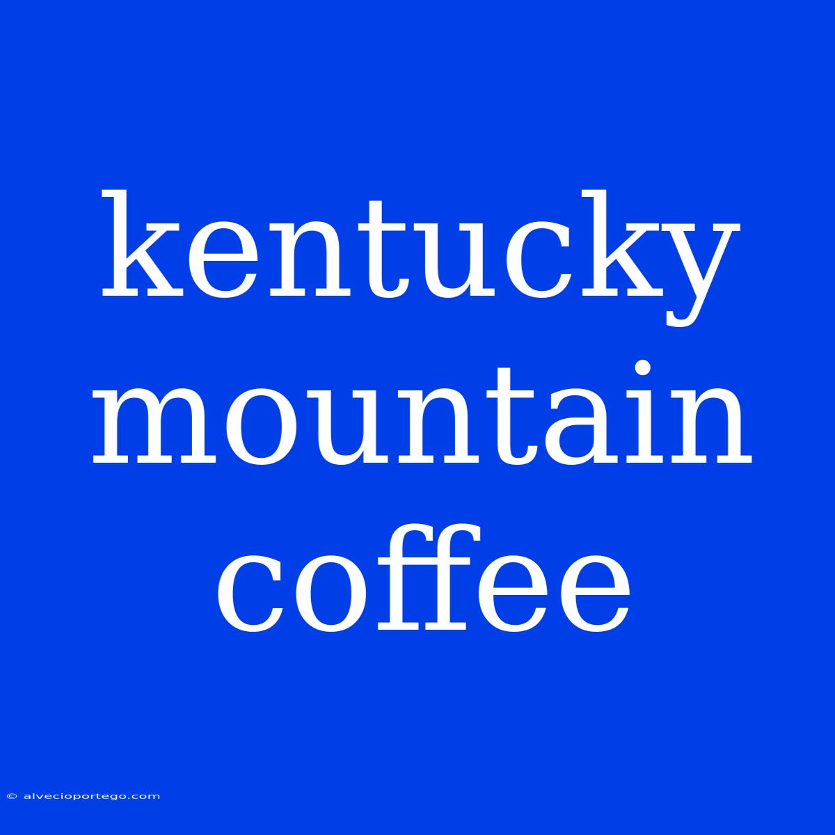 Kentucky Mountain Coffee