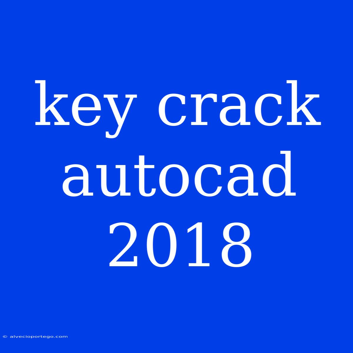 Key Crack Autocad 2018