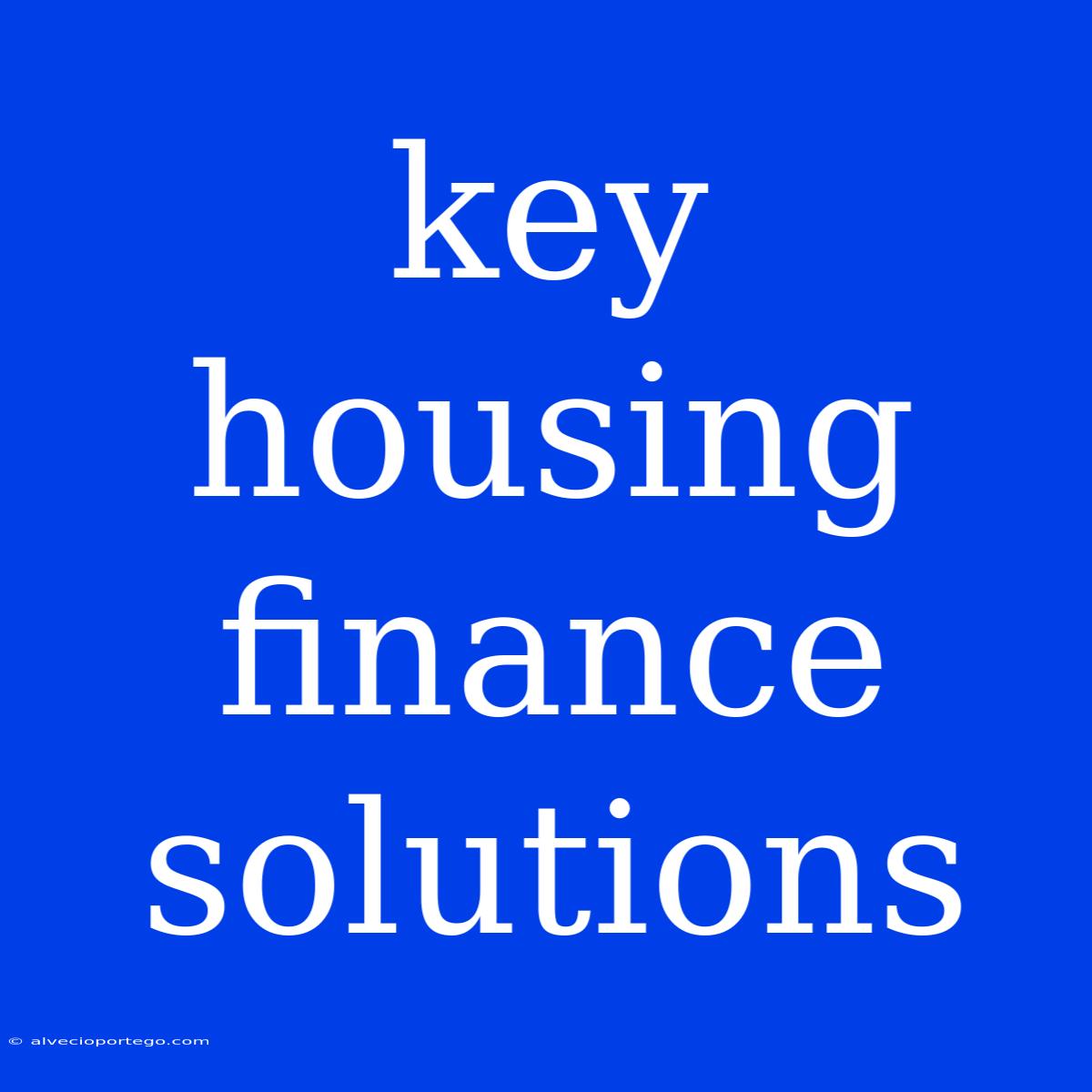 Key Housing Finance Solutions