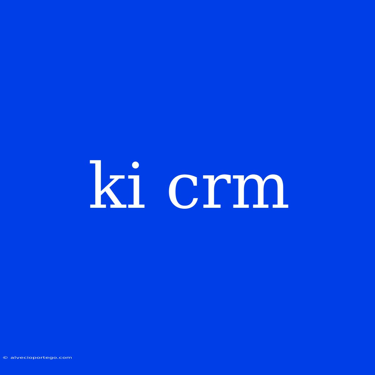 Ki Crm