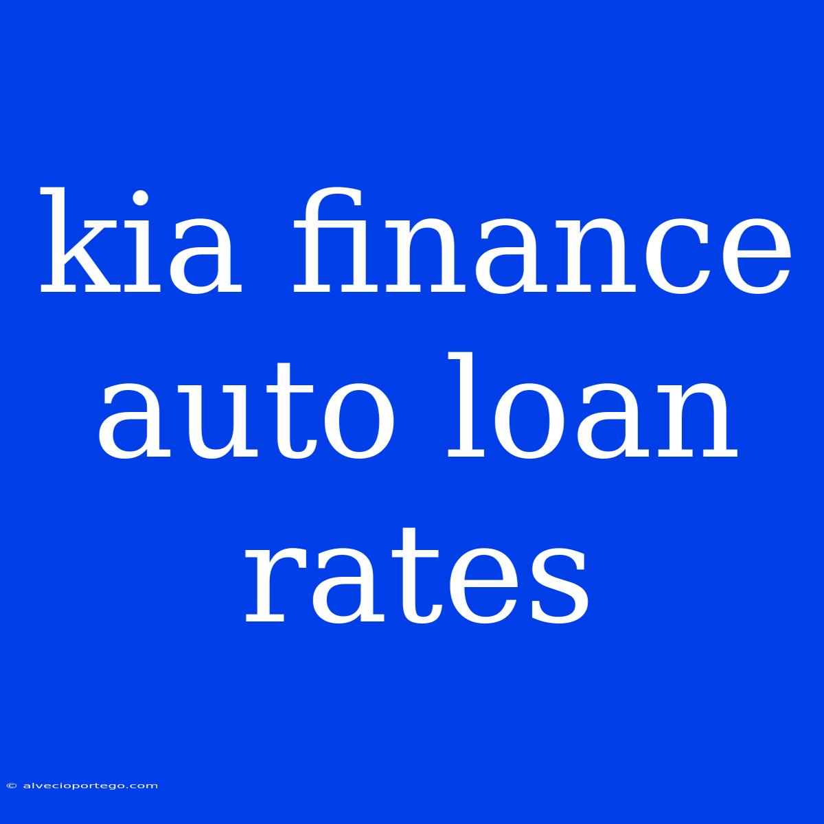 Kia Finance Auto Loan Rates