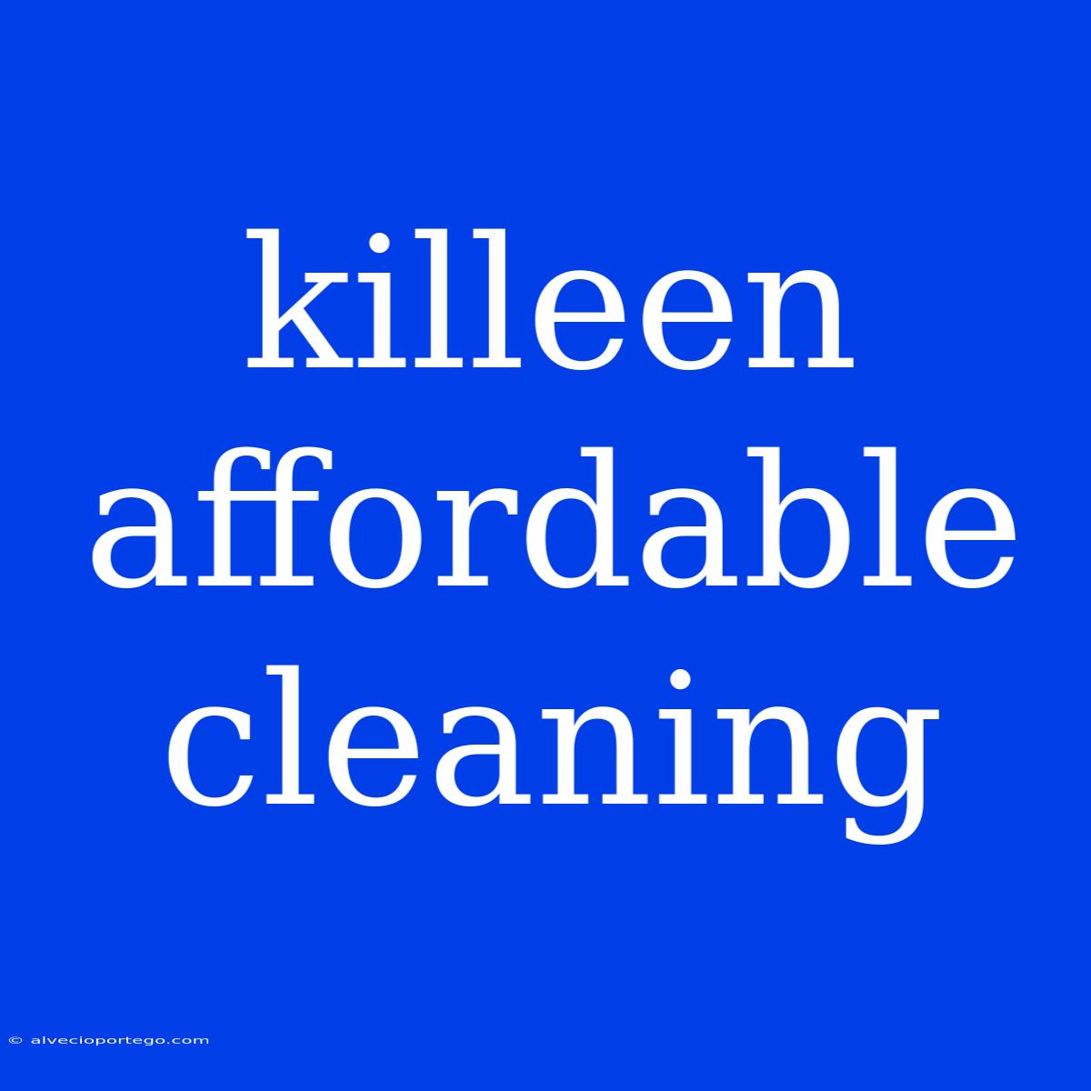 Killeen Affordable Cleaning