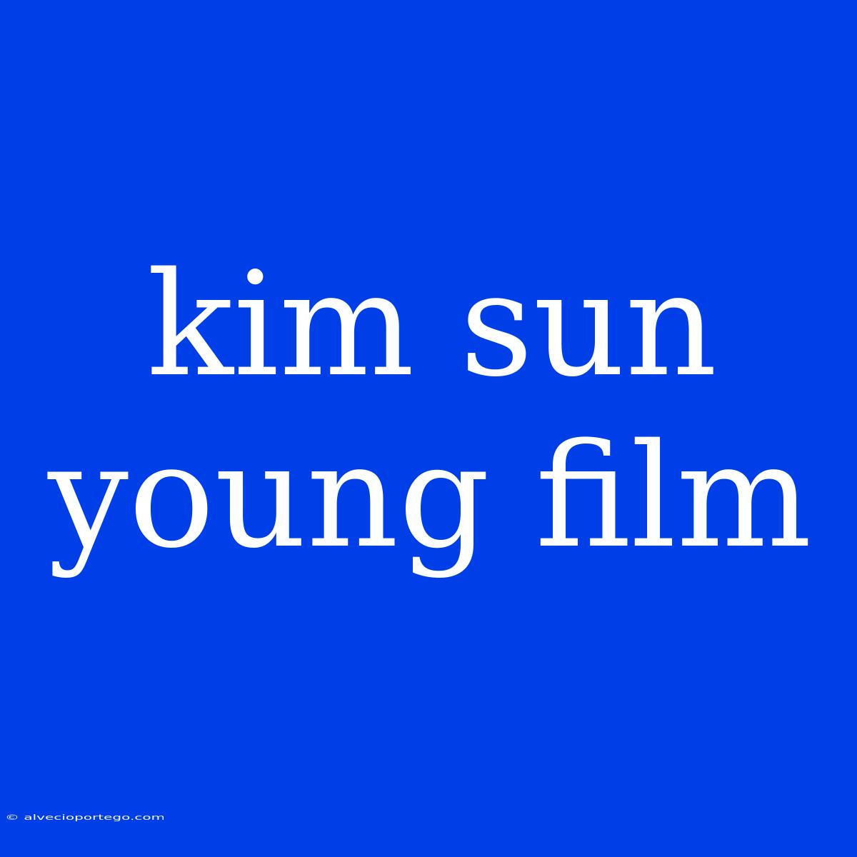 Kim Sun Young Film