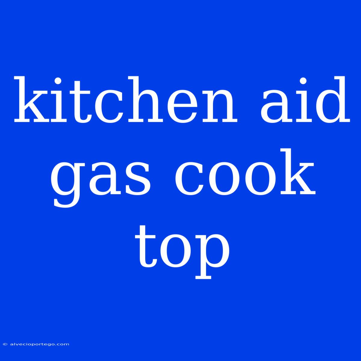 Kitchen Aid Gas Cook Top