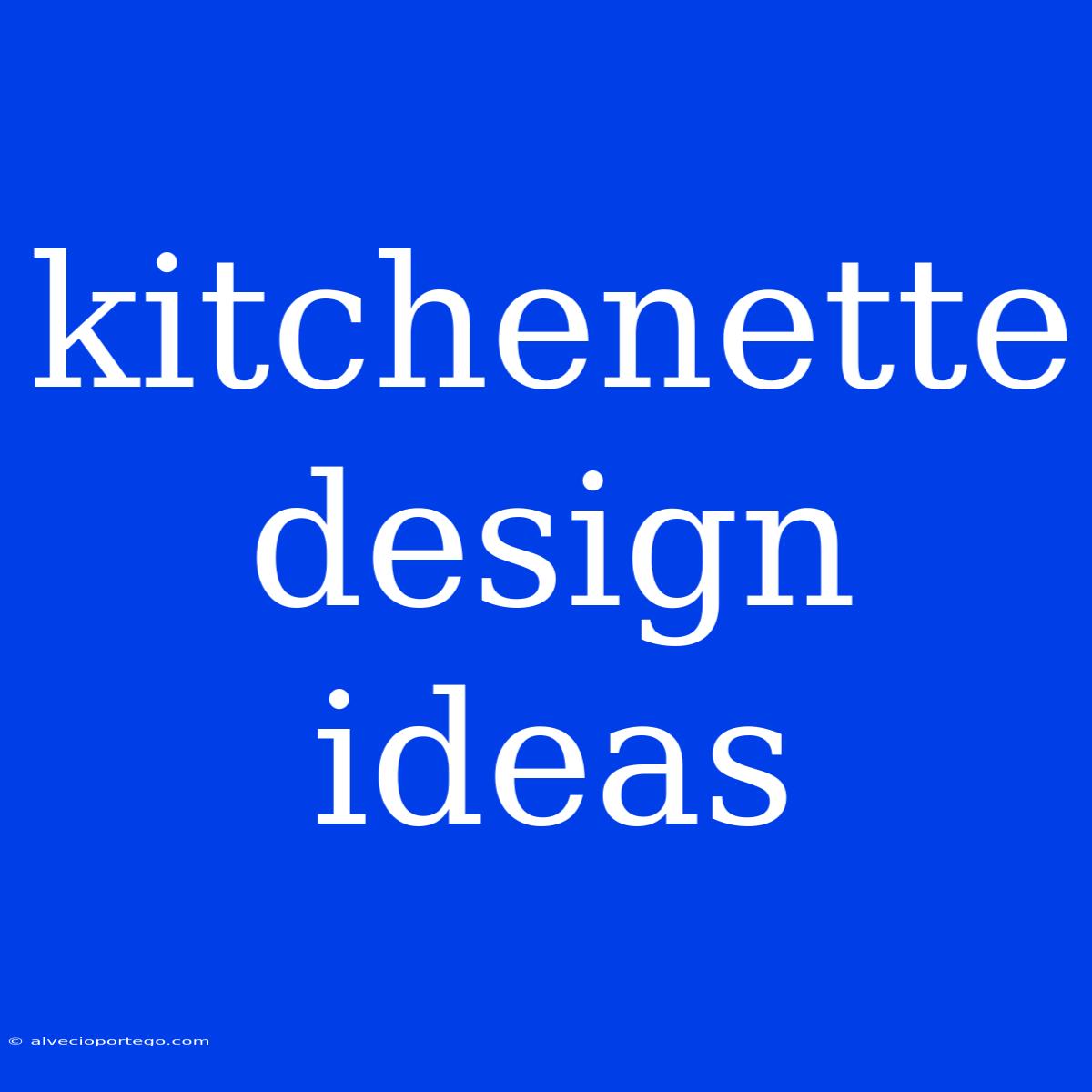 Kitchenette Design Ideas