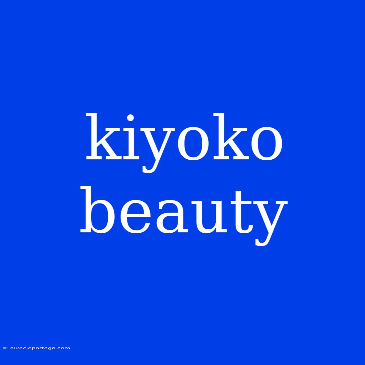 Kiyoko Beauty