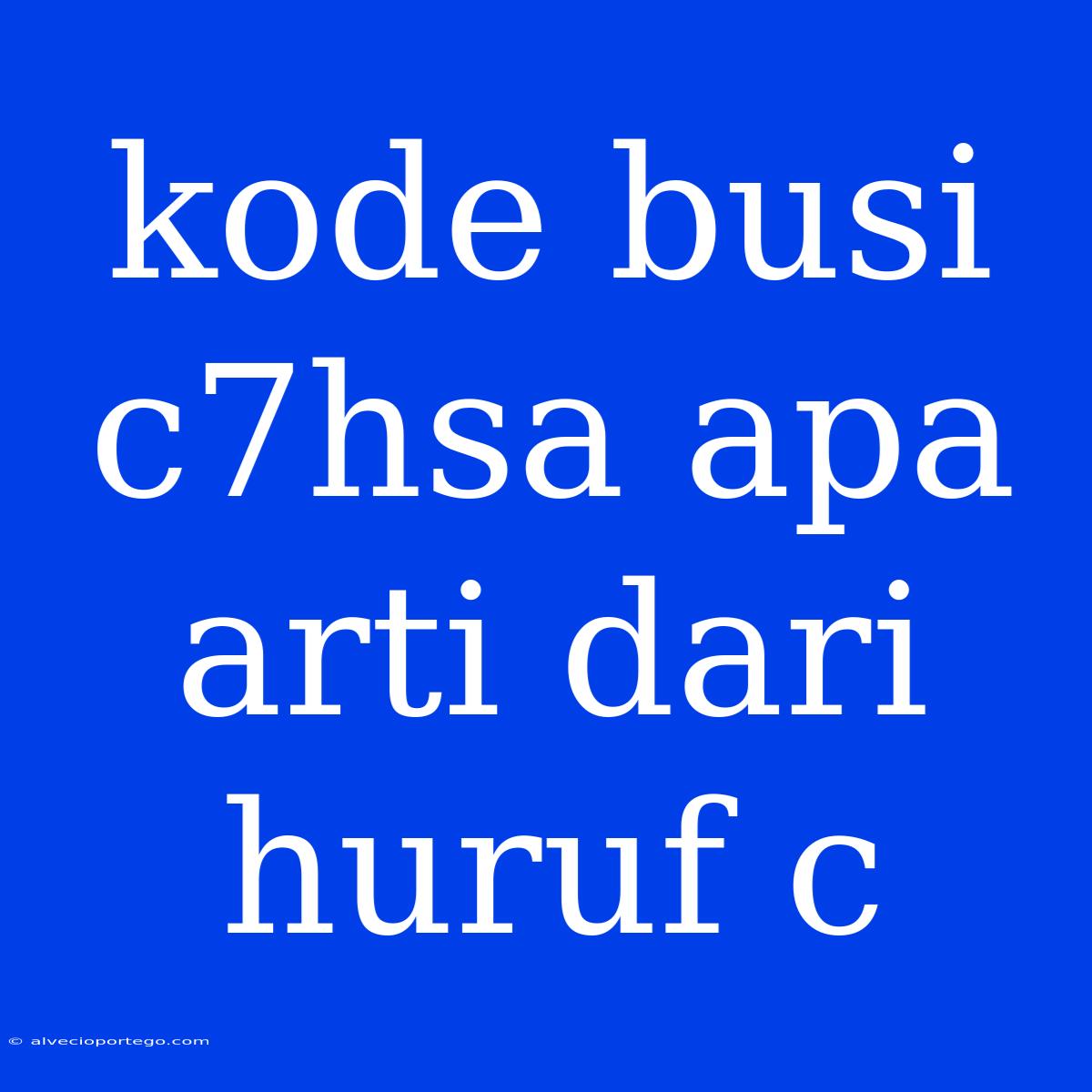 Kode Busi C7hsa Apa Arti Dari Huruf C