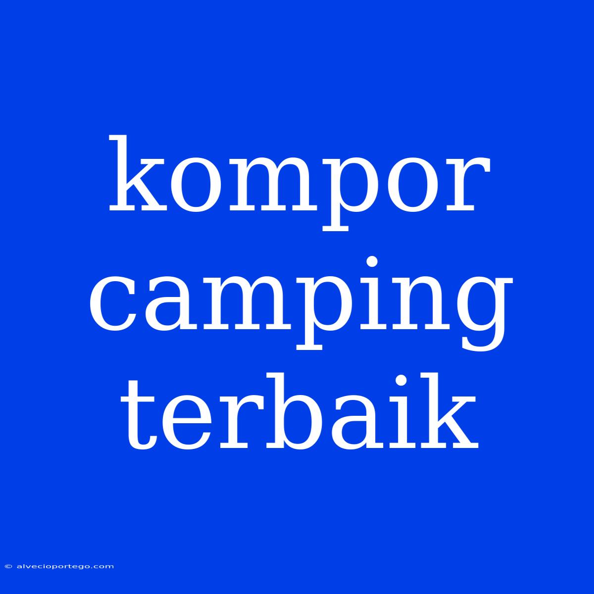 Kompor Camping Terbaik