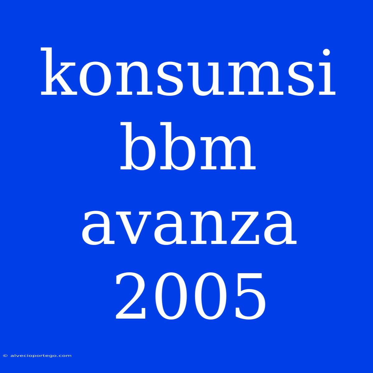 Konsumsi Bbm Avanza 2005