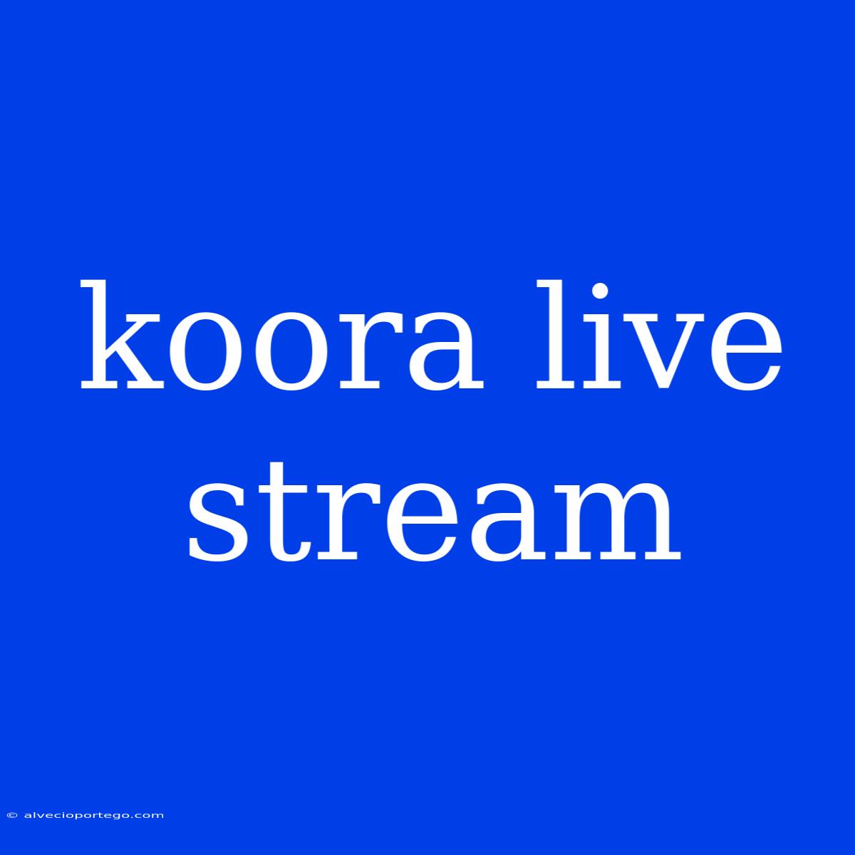 Koora Live Stream