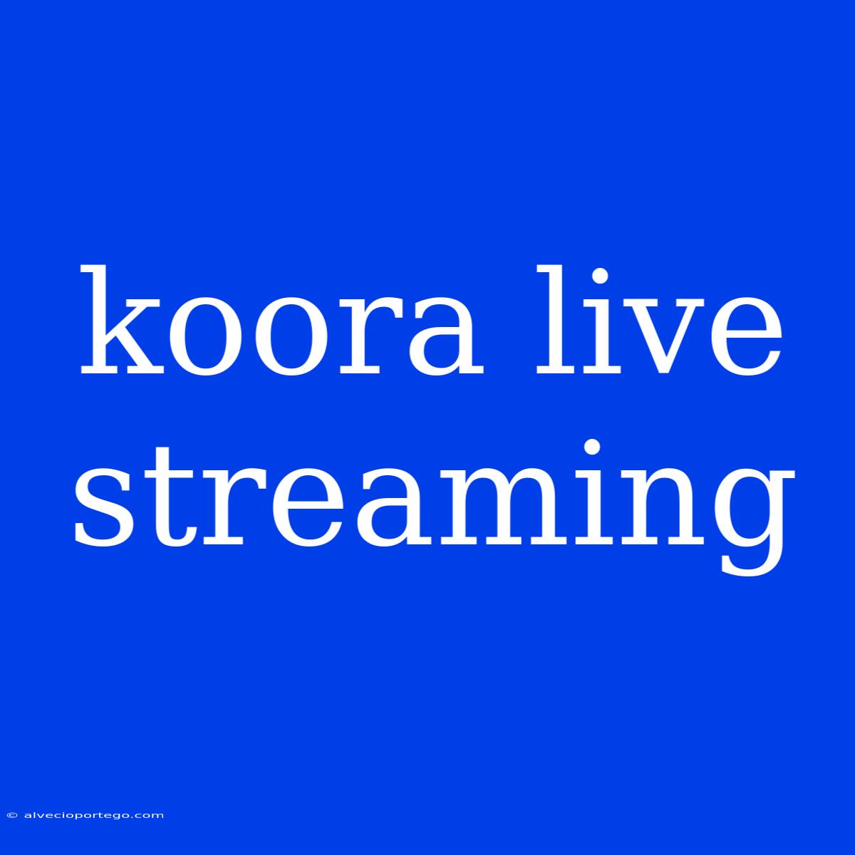 Koora Live Streaming