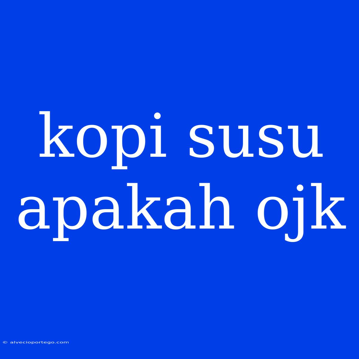 Kopi Susu Apakah Ojk