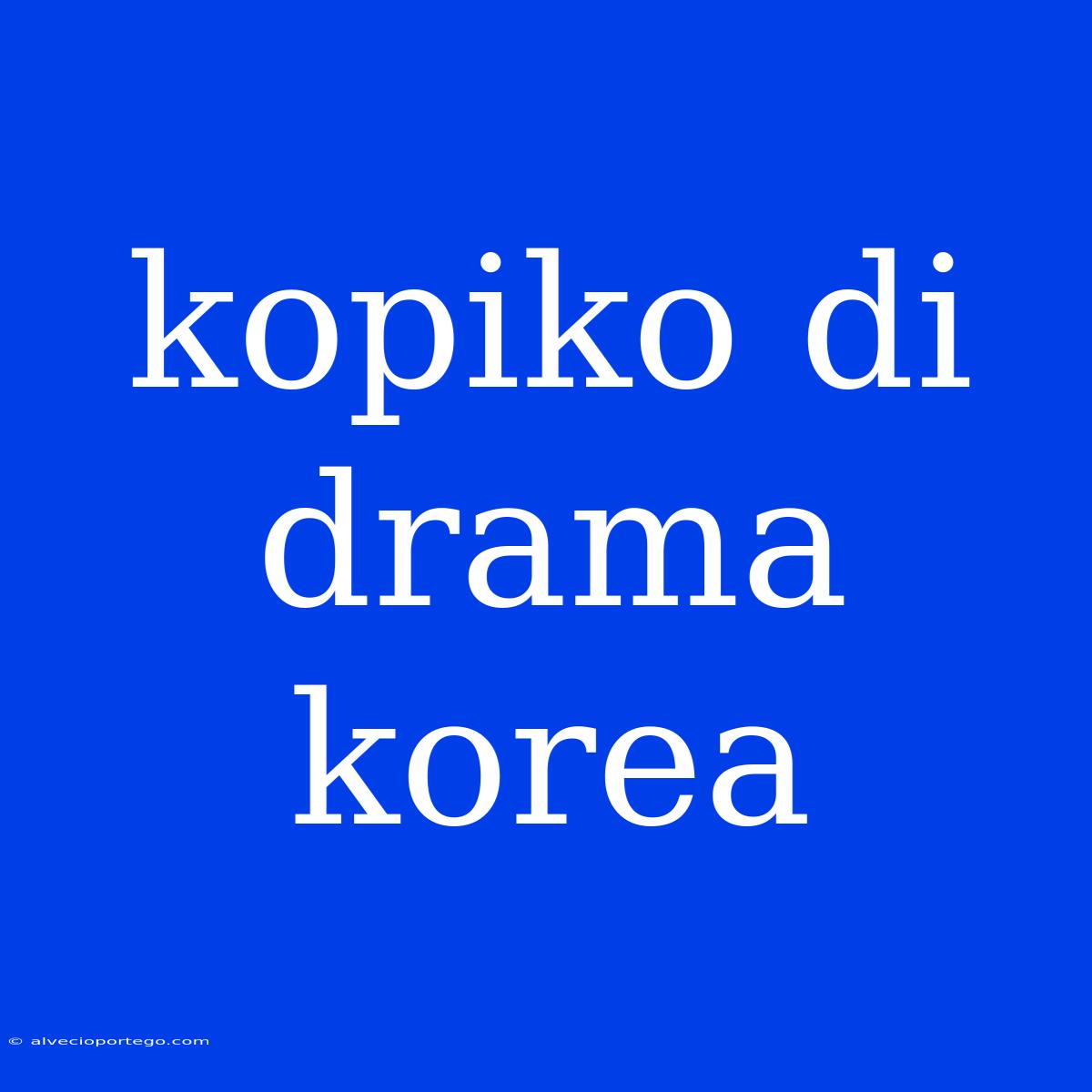 Kopiko Di Drama Korea