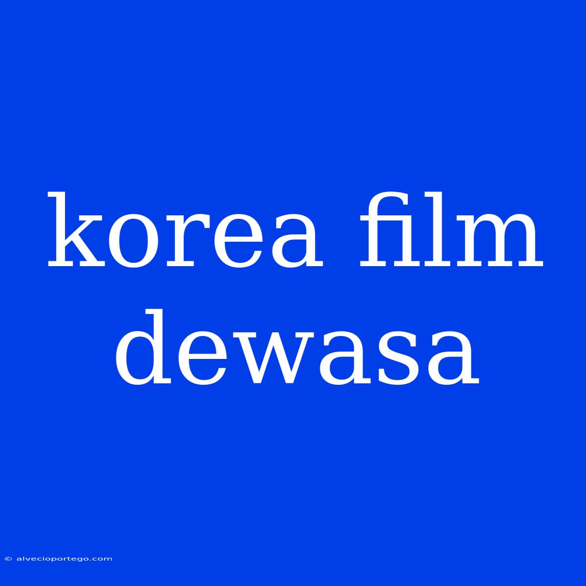 Korea Film Dewasa