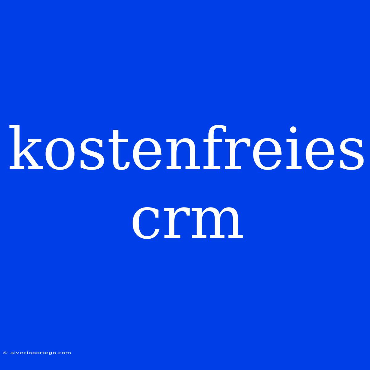 Kostenfreies Crm