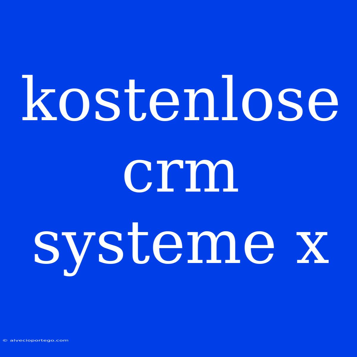 Kostenlose Crm Systeme X