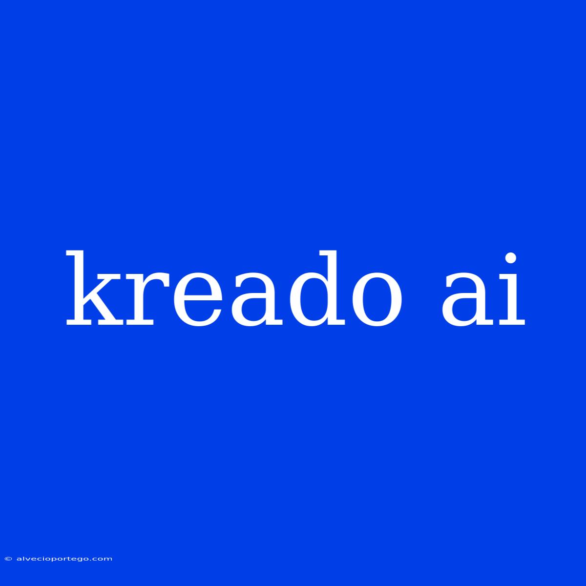 Kreado Ai