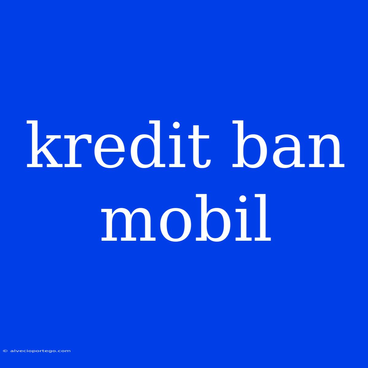 Kredit Ban Mobil