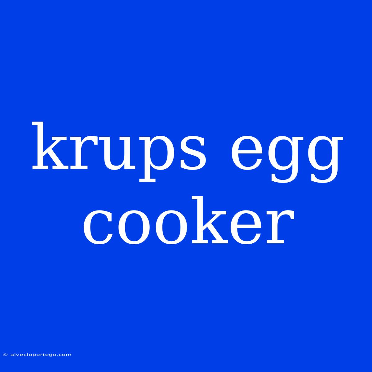 Krups Egg Cooker