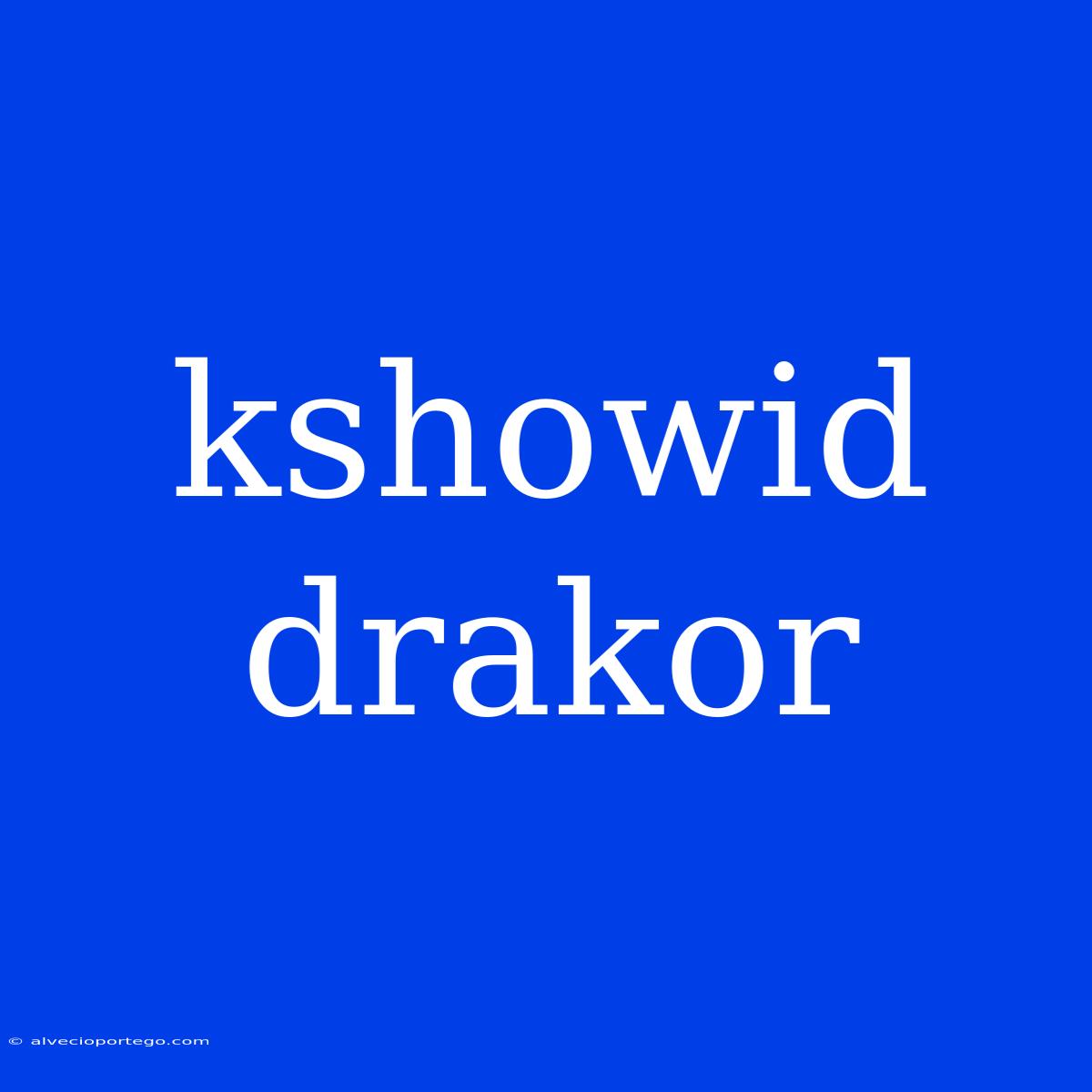 Kshowid Drakor