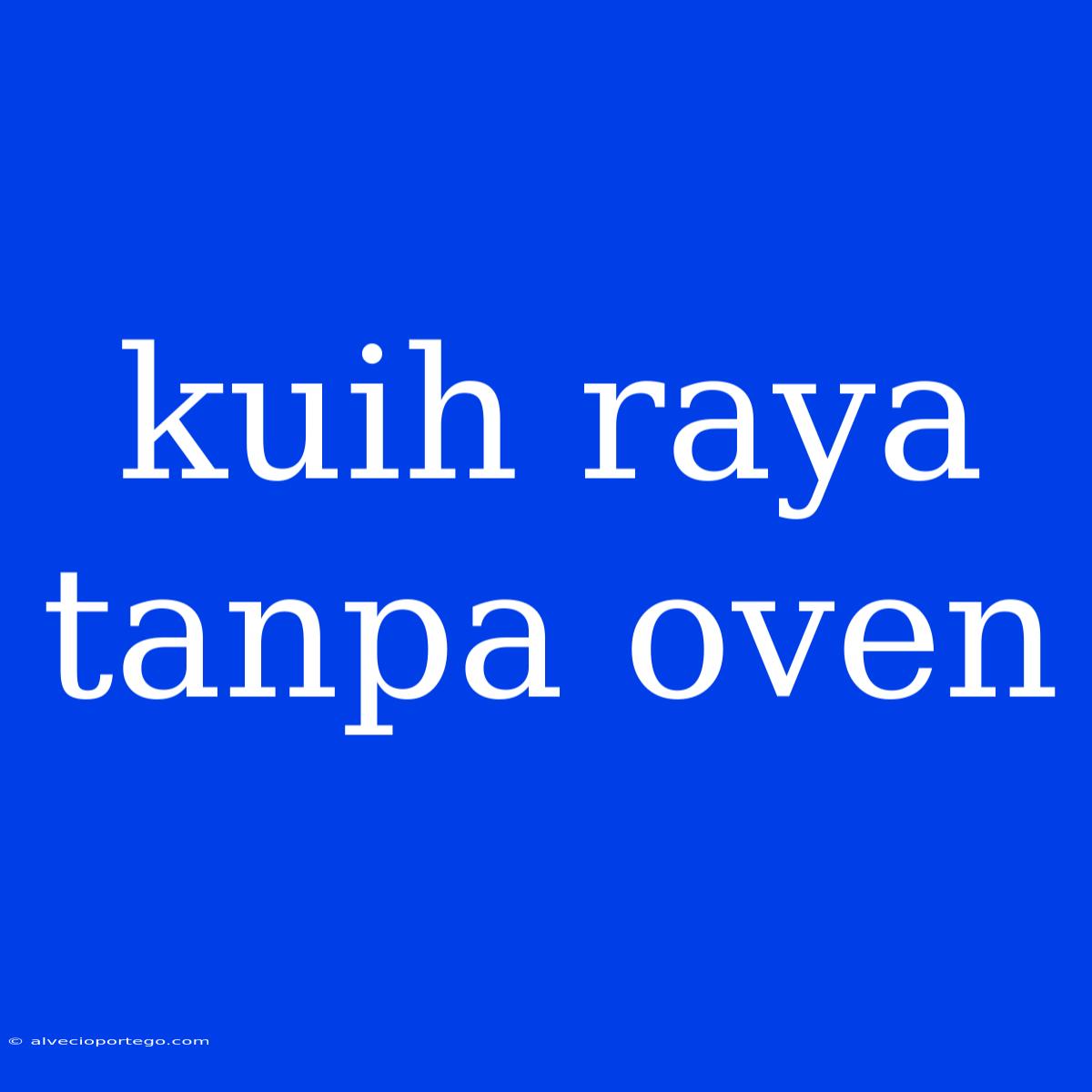 Kuih Raya Tanpa Oven