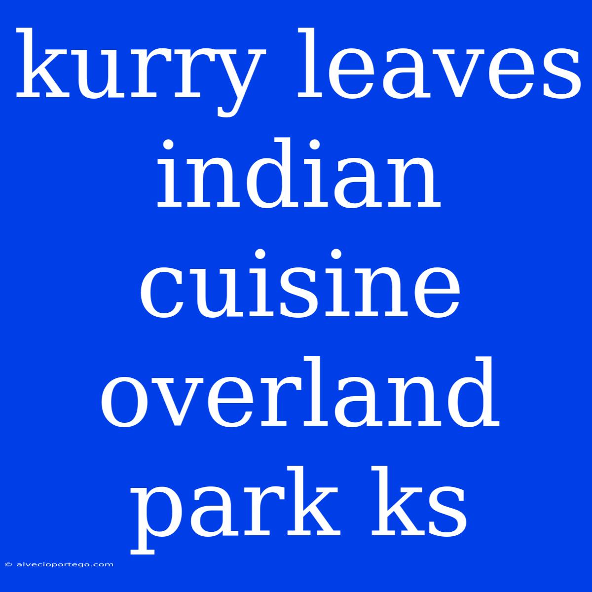 Kurry Leaves Indian Cuisine Overland Park Ks