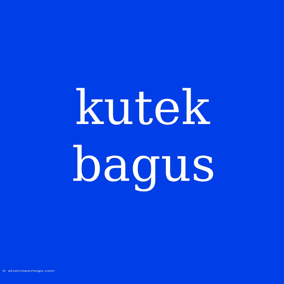 Kutek Bagus