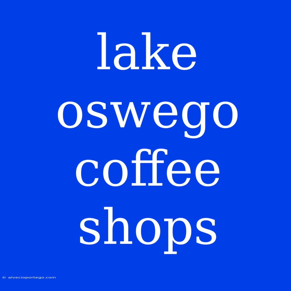 Lake Oswego Coffee Shops