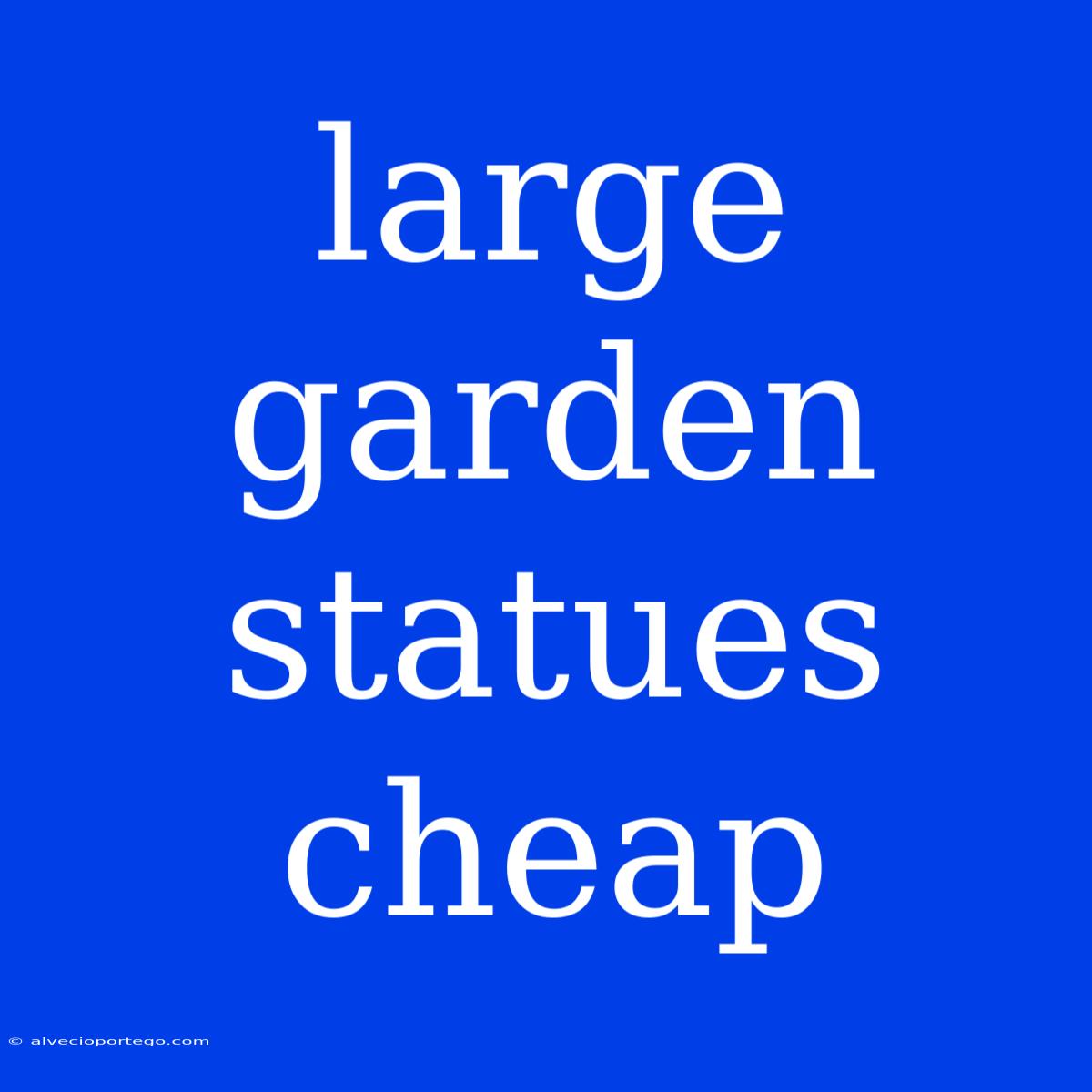 Large Garden Statues Cheap