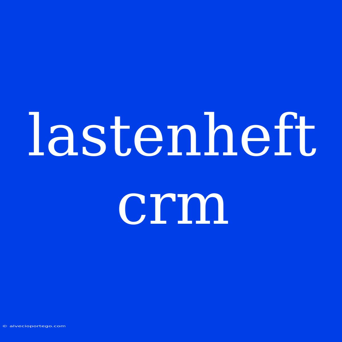 Lastenheft Crm