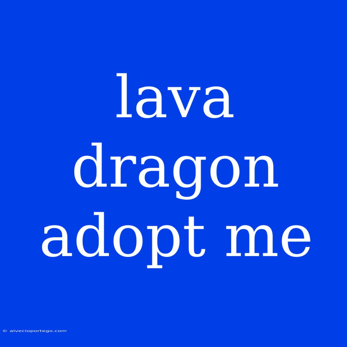 Lava Dragon Adopt Me