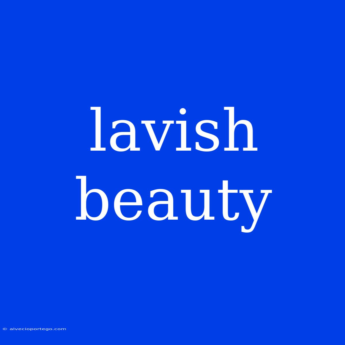 Lavish Beauty