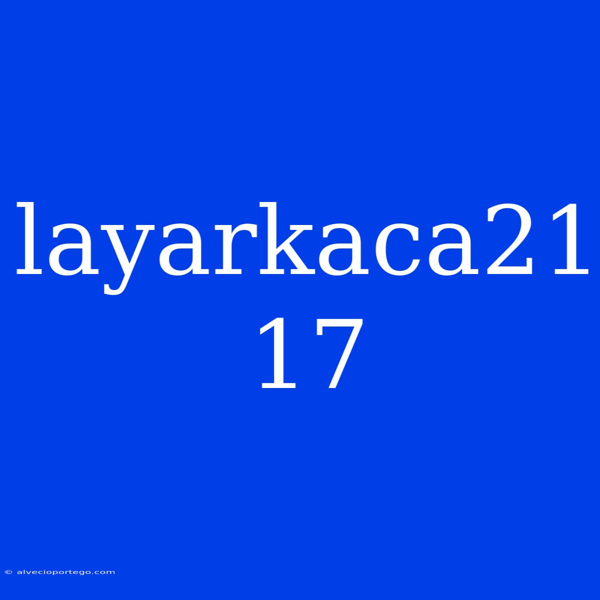 Layarkaca21 17