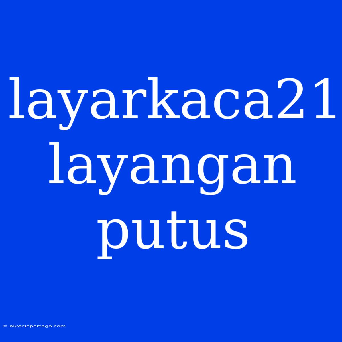 Layarkaca21 Layangan Putus