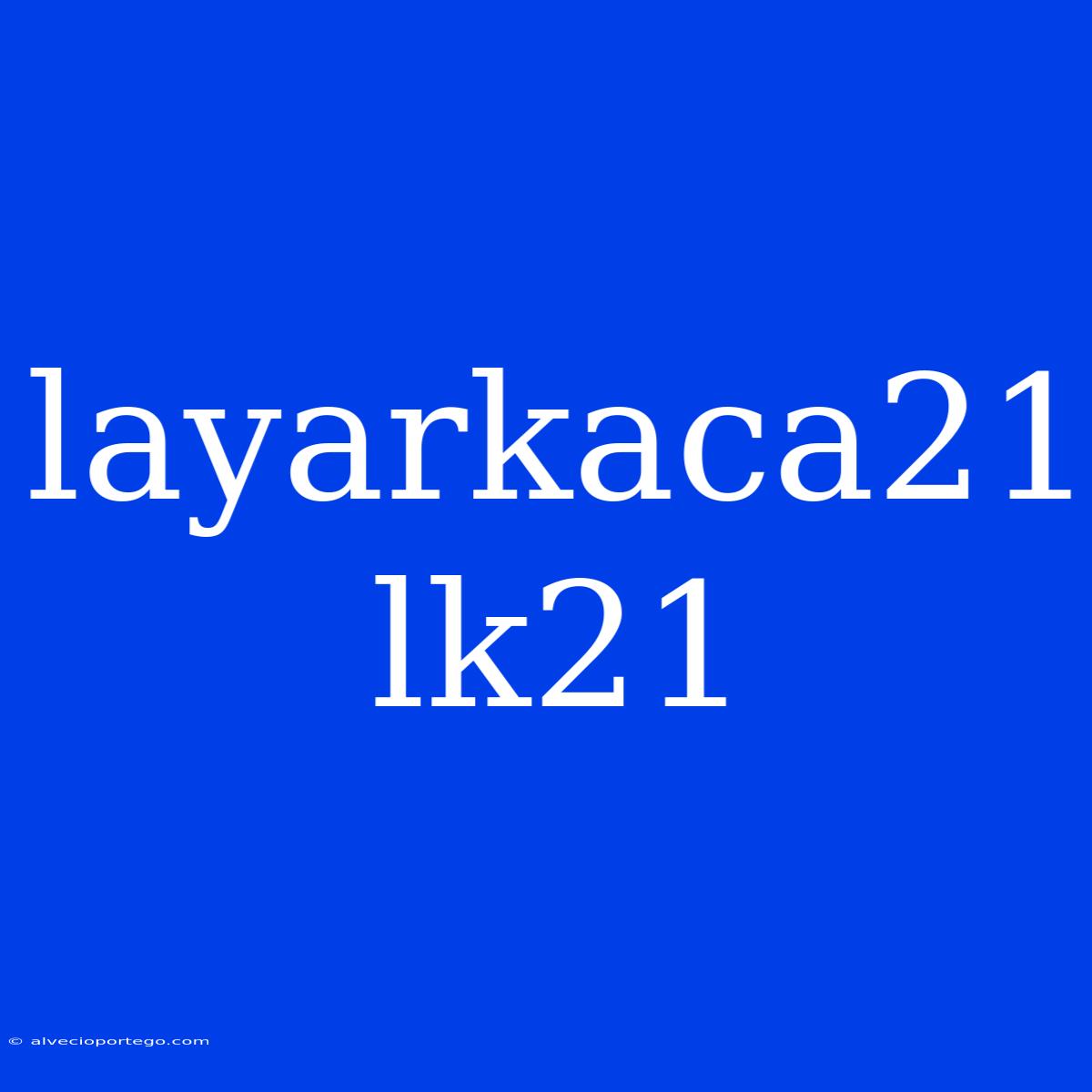 Layarkaca21 Lk21