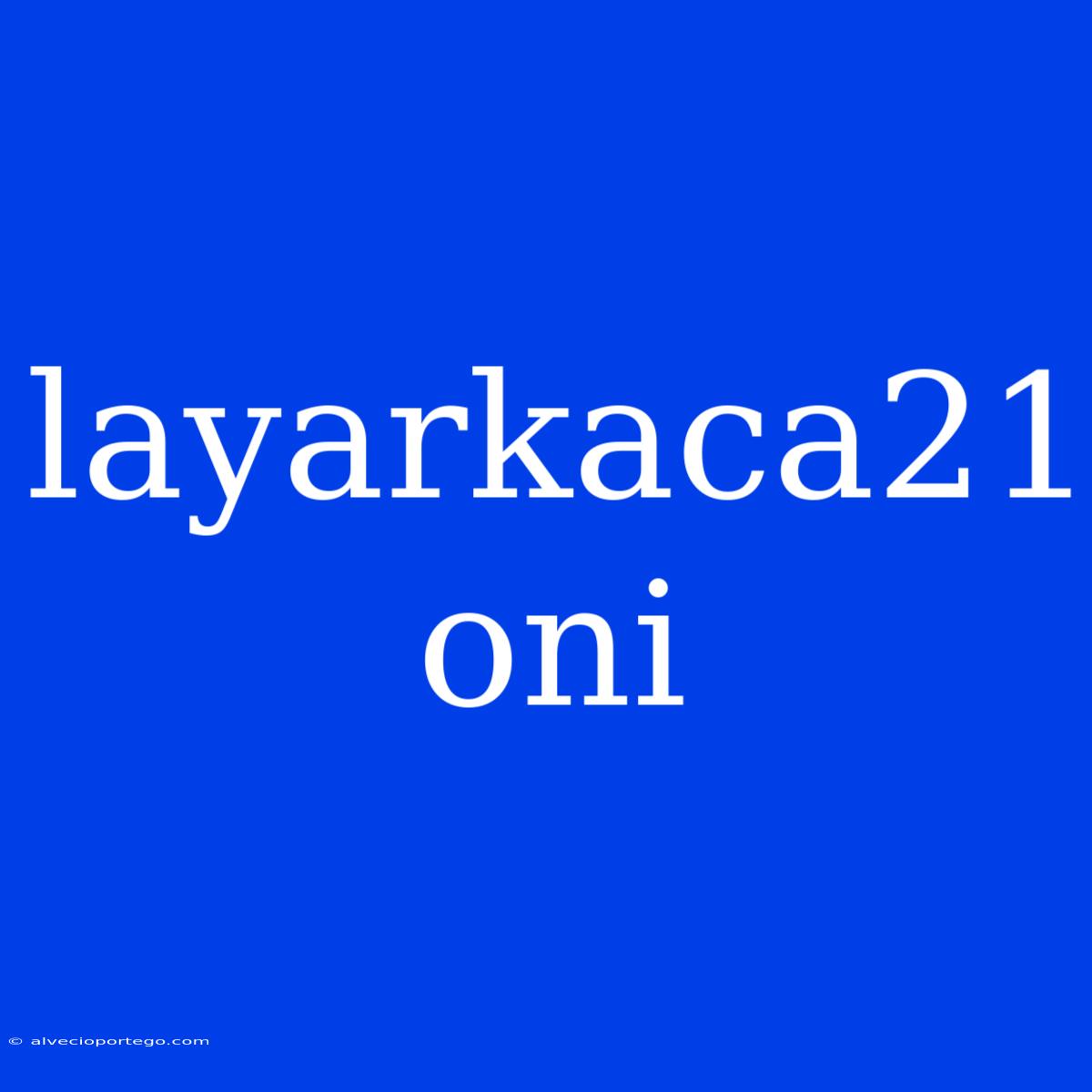 Layarkaca21 Oni