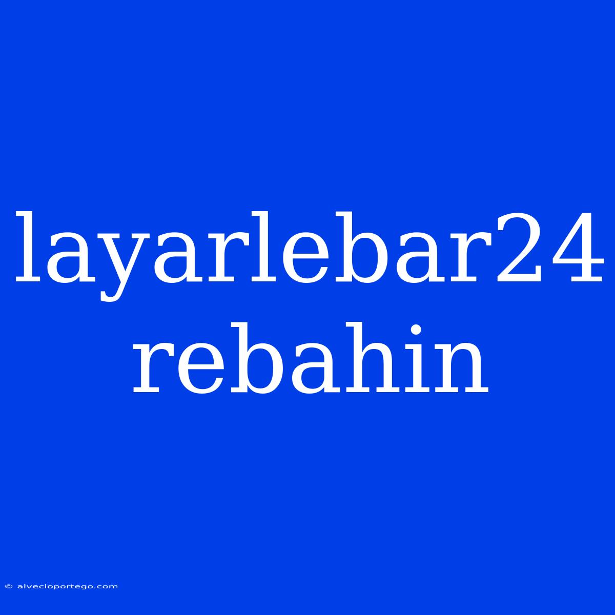 Layarlebar24 Rebahin