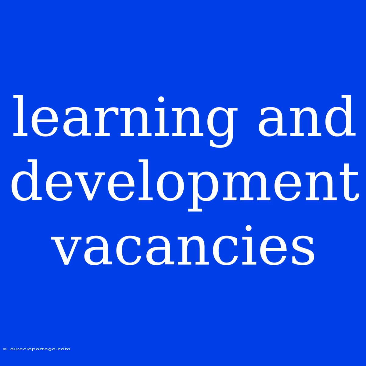 Learning And Development Vacancies